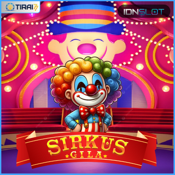 Game Sirkus Gila dari IDNSLOT: Hiburan Luar Biasa dengan Tantangan Seru(Tirai77)