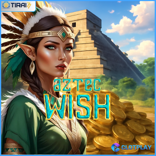 Aztec Wish: Temukan Harta Karun di Dunia Aztec dengan Slot Seru dari CLOTPLAY di Tirai77