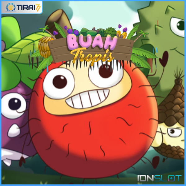 Game Slot Buah Tropis (IDNSLOT) di Tirai77: Sensasi Bermain Seru dengan Tema Tropis yang Menyegarkan