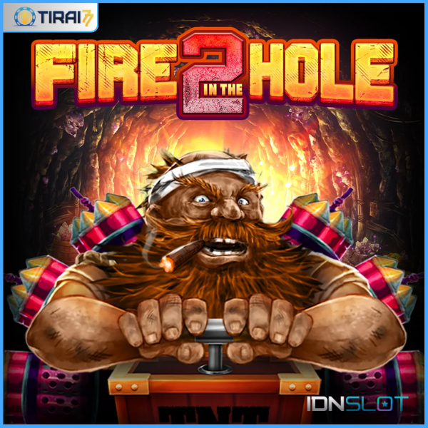 Game Slot Fire In The Hole 2 (IDNSLOT) di Tirai77: Petualangan Menegangkan dengan Bonus Melimpah