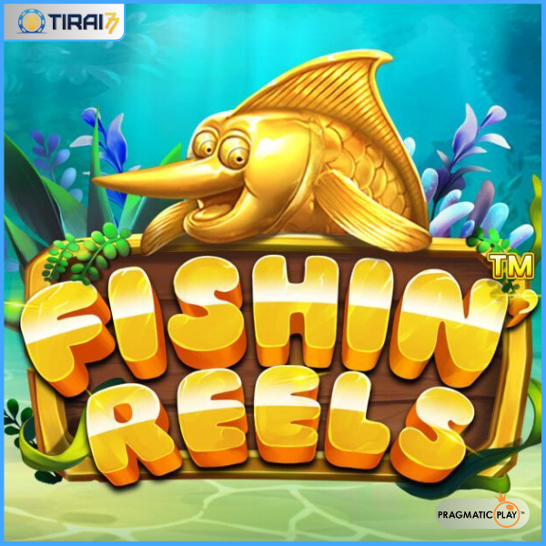 Fishin Reels (Pragmatic Play) – Ulasan Lengkap Slot Memancing yang Menguntungkan (Tirai77)
